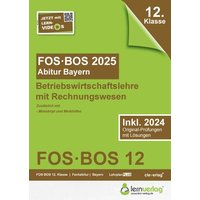 Abiturprüfung FOS/BOS Bayern 2025 Betriebswirtschaftslehre mit Rechnungswesen 12. Klasse von Lernverlag