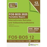 Abiturprüfung FOS/BOS Bayern 2025 Internationale Betriebs- und Volkswirtschaftslehre 12. Klasse von Lernverlag