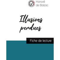 Illusions perdues (fiche de lecture et analyse complète de l'oeuvre) von Comprendre la littérature