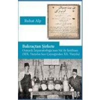 Bakractan Sirkete - Osmanli Imparatorlugunun Süt Ile Imtihani XIX. Yüzyilin Son Ceyreginden XX. Yüzyila von Libra Kitap