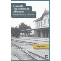 Osmanli Topraklarinda Almanya - Demiryollari ve Arkeoloji von Libra Kitap