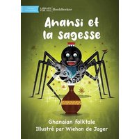 Anansi and Wisdom - Anansi et la sagesse von Library for All