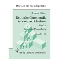 Deutsche Grammatik in kleinen Schritten 2 von Liebaug-Dartmann