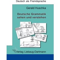 Deutsche Grammatik - sehen und verstehen von Liebaug-Dartmann