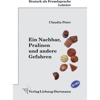 Ein Nachbar, Pralinen und andere Gefahren von Liebaug-Dartmann