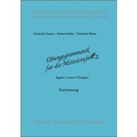 Übungsgrammatik für die Mittelstufe. Arbeitsbuch von Liebaug-Dartmann