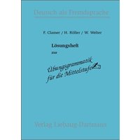 Übungsgrammatik für die Mittelstufe. Lösungsheft von Liebaug-Dartmann