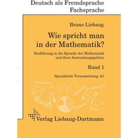 Wie spricht man in der Mathematik? Bd. 1 von Liebaug-Dartmann