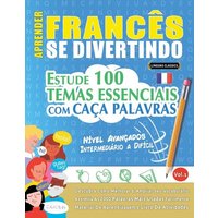 Aprender Francês Se Divertindo! - Nível Avançados von Linguas Classics