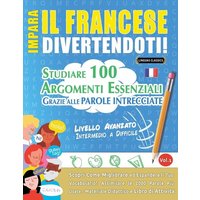 Impara Il Francese Divertendoti! - Livello Avanzato von Linguas Classics