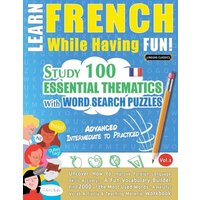 Learn French While Having Fun! - Advanced von Linguas Classics