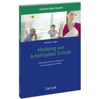 Mobbing am Arbeitsplatz Schule von Link, Carl