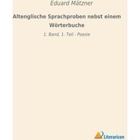 Altenglische Sprachproben nebst einem Wörterbuche von Literaricon