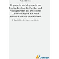 Biographisch-bibliographisches Quellen-Lexikon der Musiker und Musikgelehrten der christlichen Zeitrechnung bis zur Mitte des neunzehnten Jahrhunderts von Literaricon