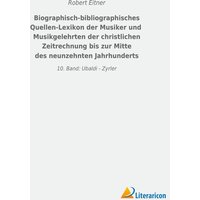 Biographisch-bibliographisches Quellen-Lexikon der Musiker und Musikgelehrten der christlichen Zeitrechnung bis zur Mitte des neunzehnten Jahrhunderts von Literaricon