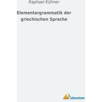 Elementargrammatik der griechischen Sprache von Literaricon