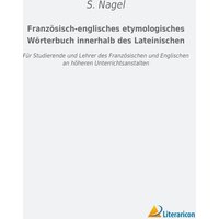 Französisch-englisches etymologisches Wörterbuch innerhalb des Lateinischen von Literaricon