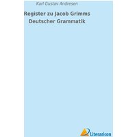 Register zu Jacob Grimms Deutscher Grammatik von Literaricon