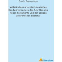 Vollständiges griechisch-deutsches Handwörterbuch zu den Schriften des Neuen Testaments und der übrigen urchristlichen Literatur von Literaricon