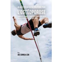 45 Recettes de Repas solutions pour l'Ostéoporose von Live Stronger Faster