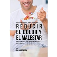 55 Recetas de Comidas de Artritis Para Ayudar a Reducir el Dolor y el Malestar von Live Stronger Faster