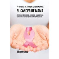 70 Recetas De Comidas Efectivas Para El Cáncer De Mama von Live Stronger Faster