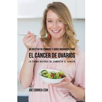 88 Recetas de Comidas y Jugos Orgánicos Para El Cáncer de Ovarios von Live Stronger Faster