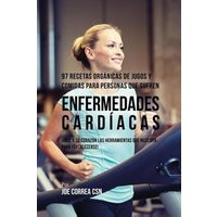 97 Recetas Orgánicas de Jugos y Comidas Para Personas Que Sufren Enfermedades Cardíacas von Live Stronger Faster