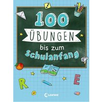 100 Übungen bis zum Schulanfang von Loewe