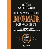 Big Fat Notebook - Alles, was du für Informatik brauchst - Das Starterkit für angehende Programmierer von Loewe