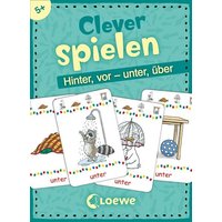 Clever spielen - Hinter, vor - unter, über von Loewe Verlag GmbH