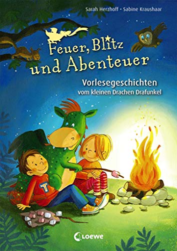 Feuer, Blitz und Abenteuer: Sammelband mit 3 Vorlesegeschichten vom kleinen Drachen Drafunkel von Loewe