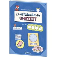 Ich entdecke die Uhrzeit - Lernerfolge garantiert! von Loewe