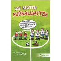 LOEWE VERLAG 978-3-7432-0140-8 Die besten Fußballwitze - Wir haben zwar keine Chance, aber die müssen wir nutzen! von Loewe