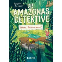 LOEWE VERLAG 978-3-7432-0855-1 Michaelis, Die Amazonas-Detektive (Band 2) - Tatort Naturreservat von Loewe