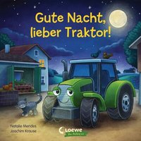 LOEWE VERLAG 978-3-7432-1298-5 Gute Nacht, lieber Traktor! LOEWE VERLAG 978-3-7432-1298-5 Gute Nacht, lieber Traktor! von Loewe