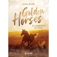 LOEWE VERLAG 978-3-7432-1509-2 Brooke, Golden Horses (Band 1) - Ein Seelenpferd für immer von Loewe