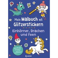 LOEWE VERLAG 978-3-7432-1612-9 Mein Malbuch mit Glitzerstickern - Einhörner, Drachen und Feen von Loewe