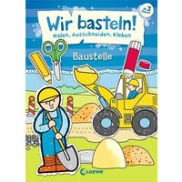 LOEWE VERLAG 978-3-7855-8692-1 Wir basteln! Malen, Schneiden, Kleben - Baustelle LOEWE VERLAG 978-3-7855-8692-1 Wir basteln! Malen, Schneiden, Kleben - Baustelle von Loewe