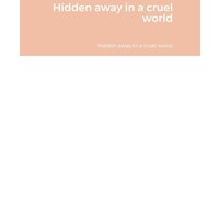 Hidden away in a cruel world von Lulu