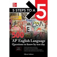 5 Steps to a 5: 500 AP English Language Questions to Know by Test Day, Third Edition von McGraw-Hill Companies
