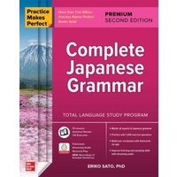 Practice Makes Perfect: Complete Japanese Grammar, Premium Second Edition von McGraw-Hill Companies