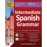 Practice Makes Perfect: Intermediate Spanish Grammar von McGraw-Hill Education Ltd