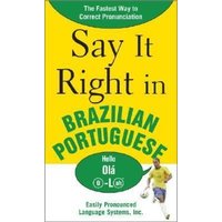 Say It Right in Brazilian Portuguese von McGraw Hill Academic