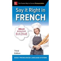 Say It Right in French, Third Edition von McGraw-Hill Companies