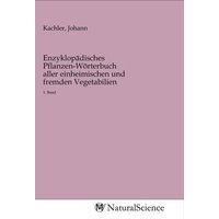 Enzyklopädisches Pflanzen-Wörterbuch aller einheimischen und fremden Vegetabilien von MV-NaturalScience