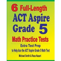 6 Full-Length ACT Aspire Grade 5 Math Practice Tests von Math Notion