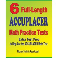 6 Full-Length Accuplacer Math Practice Tests von Math Notion