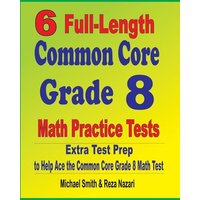 6 Full-Length Common Core Grade 8 Math Practice Tests von Math Notion