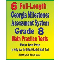 6 Full-Length Georgia Milestones Assessment System Grade 8 Math Practice Tests von Math Notion